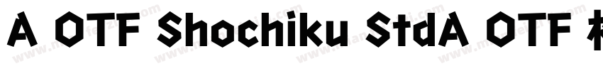 A OTF Shochiku StdA OTF 松竹 Std字体转换